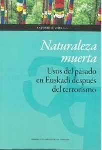 Naturaleza muerta. Uso del pasado en Euskadi despues del terrorismo