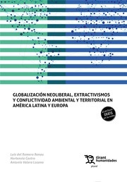 Globalización neoliberal, extractivismos y conflictividad ambiental y territorial en América Latina y Europa