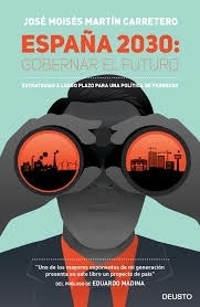 España 2030: Gobernar el futuro "Estrategias a largo plazo para una política de progreso"