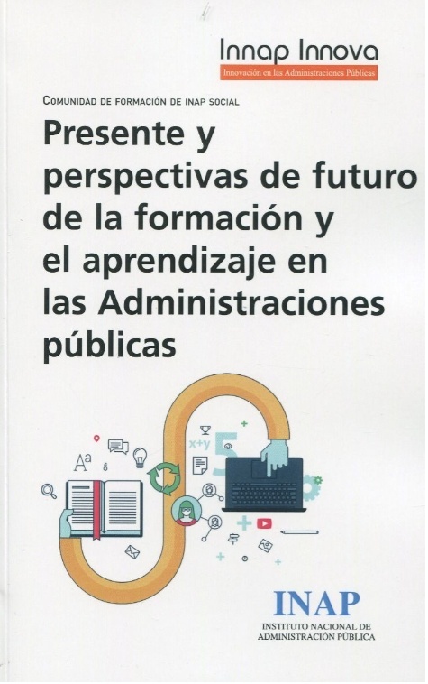 Presente y perspectivas de futuro de la formación y el aprendizaje en las Administraciones Públicas