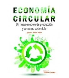 Economía circular "un nuevo modelo de producción y consumo sostenible"