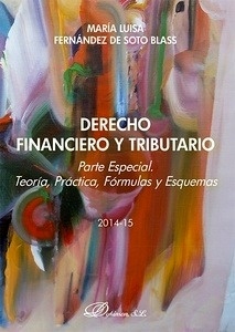 Derecho Financiero y Tributario. Parte Especial. Teoría, Práctica, Fórmulas y Esquemas. 2014-2015