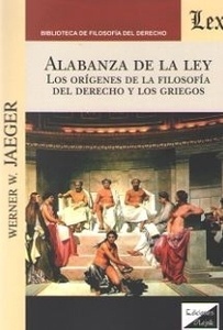 Alabanza de la ley "Los orígenes de la filosofía del derecho y los griegos"