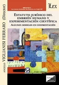 Estatuto jurídico del embrión humano y experimentación científica "Algunos modelos en confrontación"