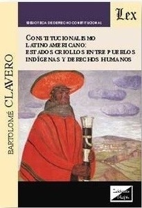 Constitucionalismo Latinoamericano: estados criollos entre pueblos indigenas y derechos humanos