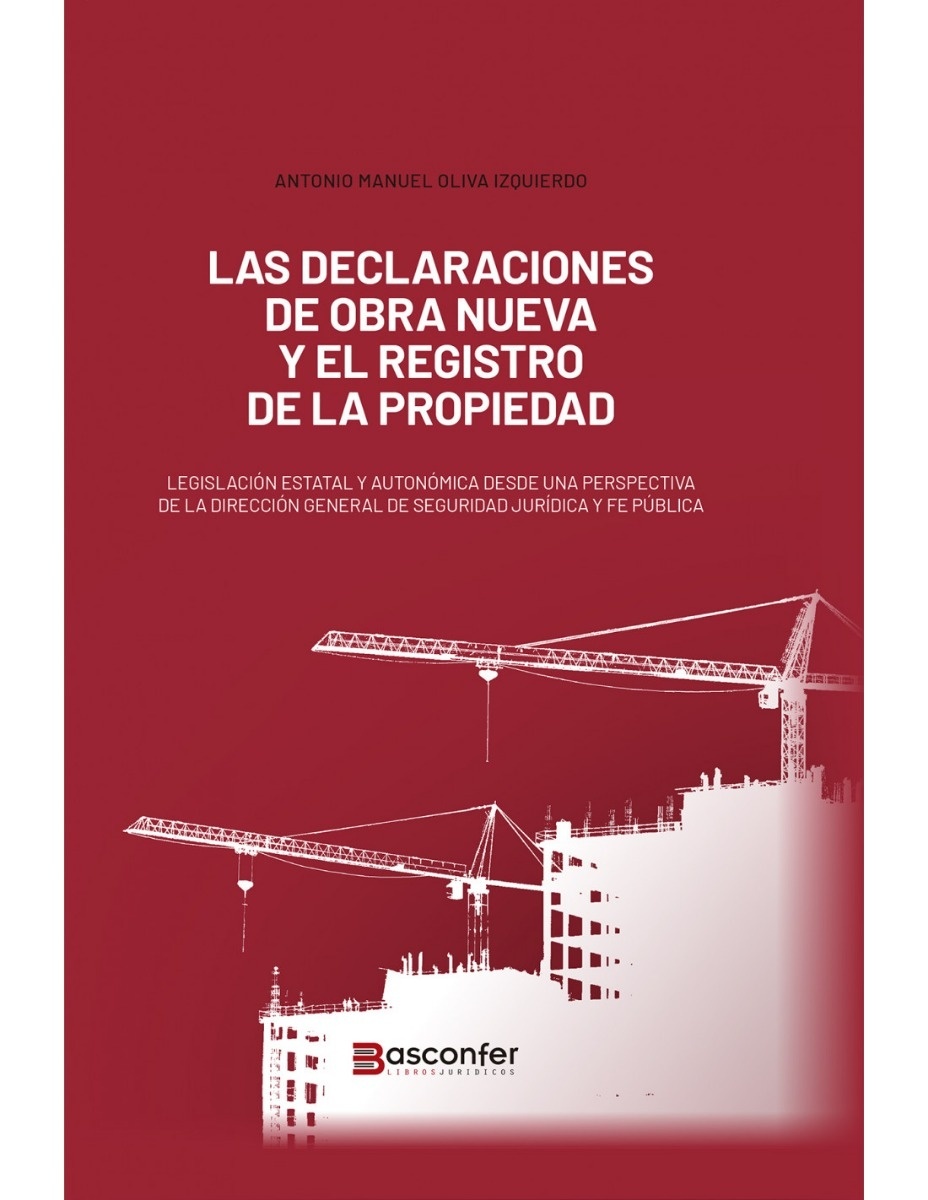 Las declaraciones de obra nueva y el Registro de la Propiedad "Legislación estatal y autonómica desde una perspectiva de la Dirección General de Seguridad Jurídica y Fe Pública"