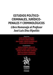 Estudios Político Criminales, Jurídicos Penales y Criminológicos. Libro homenaje al Profesor José Luis Díez Ripo