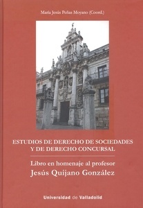 Estudios de derecho de sociedades y de derecho concursal. Libro en homenaje al profesor Jesús Quijano González