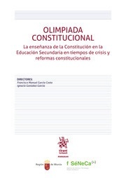 Olimpiada Constitucional. La enseñanza de la Constitución en la Educación Secundaria en tiempos de crisis y "reformas constitucionales"