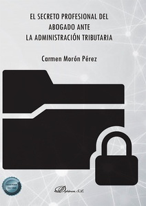 Secreto profesional del abogado ante la administración tributaria, El