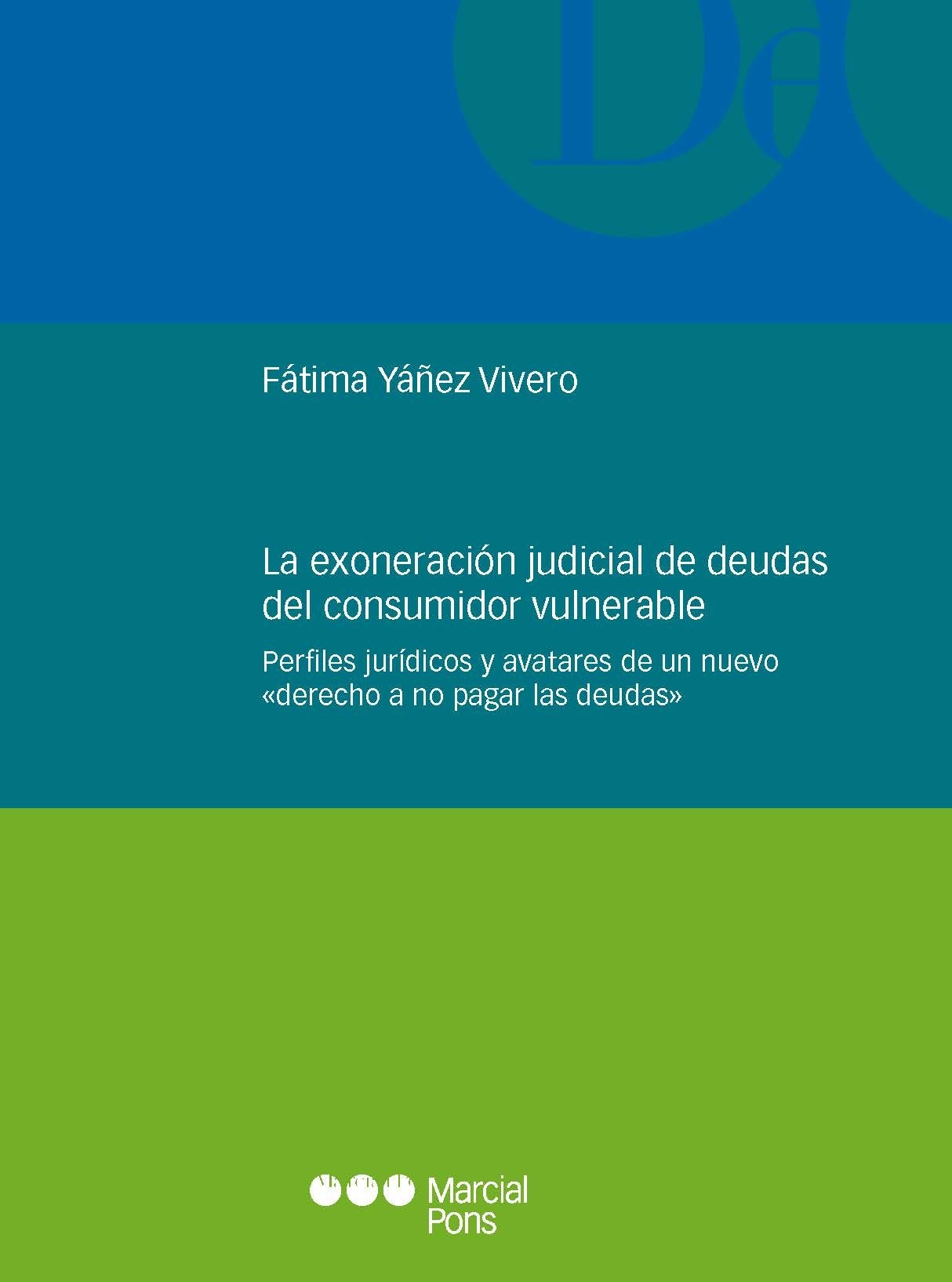 Exoneración judicial de deudas del consumidor vulnerable. "Perfiles jurídicos y avatares de un nuevo  derecho a no pagar las deudas"