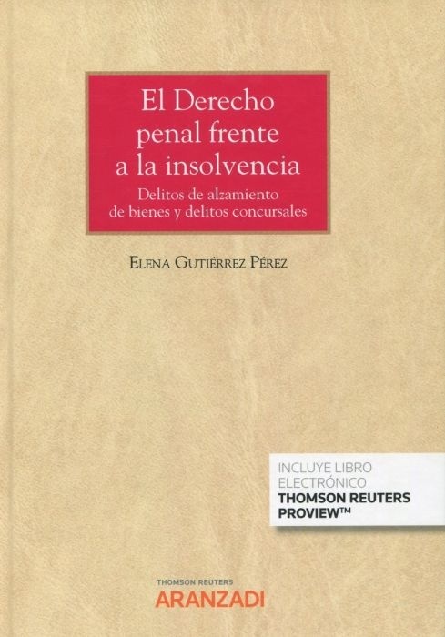 Derecho penal frente a la insolvencia, El. "Delitos de alzamiento de bienes y delitos concursales"