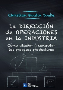 La Dirección de Operaciones en la Industria "Cómo diseñar y controlar los procesos productivos"