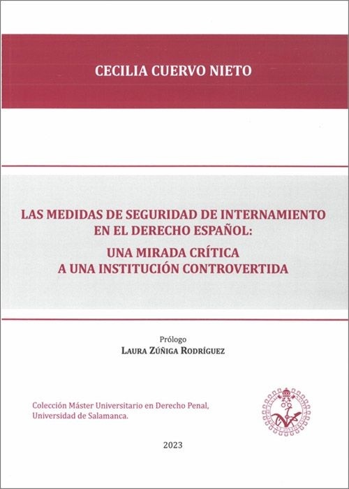 Las medidas de seguridad de internamiento en el Derecho español: "una mirada crítica a una institución controvertida"