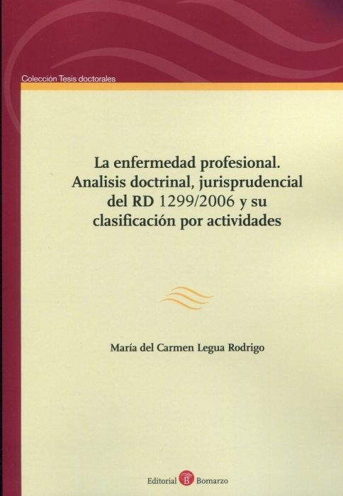 La enfermedad profesional. Análisis doctrinal, jurisprudencial del RD 1299/2006 y su clasificación por actividad