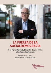 La fuerza de la Socialdemocracia. José María Maravall, biografía de un político e intelectual reformista