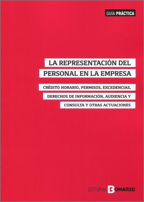 La representación del personal en la empresa "Crédito horario, permisos, excedencias, derechos de información, audiencia y consulta y otras actuaciones"