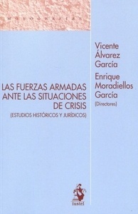 Fuerzas Armadas ante las situaciones de crisis, Las (estudios históricos y jurídicos)