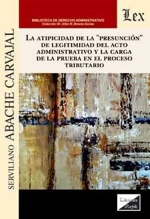 Atipicidad de la presunción de legitimidad del acto administrativo y la carga de prueba en el proceso tributario