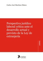 Perspectiva jurídico laboral crítica ante el desarrollo actual y previsto de la Ley de Extranjería