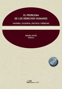 El problema de los derechos humanos. Historia, filosofía, política y derecho