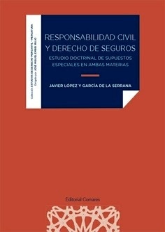 Responsabilidad civil y Derecho de seguros "Estudio doctrinal de supuestos especiales en ambas materias"