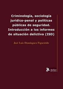 Criminología, sociología jurídico-penal y políticas públicas de seguridad. Introducción a los informes de situac