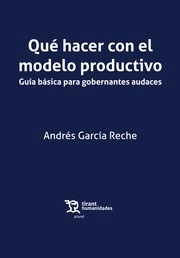 Qué hacer con el modelo productivo "Guia básica para gobernantes audaces"