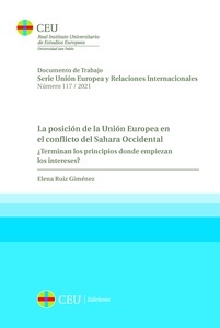 La posición de la Unión Europea en el conflicto del Sahara Occidental "¿Terminan los principios donde empiezan los intereses?"