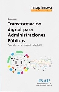 Transformación digital para administraciones publicas. "Crear valor para la ciudadanía del siglo XXI"