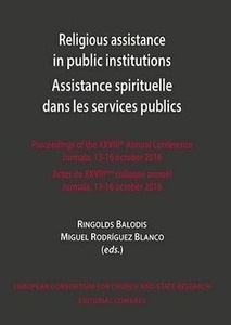 Religious assistance in public institutions. Assistance spirituelle dans les services publics "Proceedings of the XXVIII Annual Conference Jurmala, 13-16 october 2016"