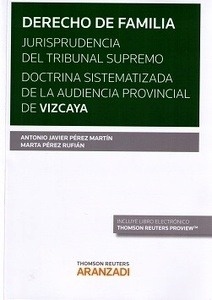 Derecho de Familia. Jurisprudencia del Tribunal Supremo. Doctrina sistematizada de la A.P. Vizcaya
