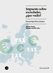 Impuesto sobre sociedades, ¿quo vadis? "una perspectiva europea"