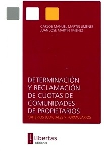 Determinación y Reclamación de Cuotas de Comunidades de Propietarios "Criterios Judiciales y Formularios"