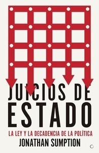 Juicios de Estado "La ley y la decadencia de la política"