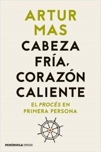 Cabeza fría, corazón caliente "El procés en primera persona"