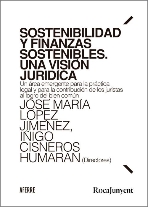 Sostenibilidad y finanzas sostenibles. Una visión jurídica "Un área emergente para la práctica legal y para la contribución de los juristas al logro del bien común."