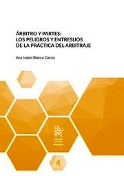 Árbitro y partes: Los peligros y entresijos de la práctica del arbitraje