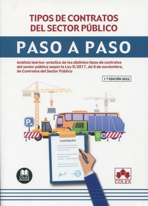 Tipos de contratos del sector público. Paso a paso. Incluye formularios "Análisis teórico-práctico de los distintos tipos de contratos del sector público según la Ley 9/2017, de 8 de noviembre, de Contratos del Sector Público"