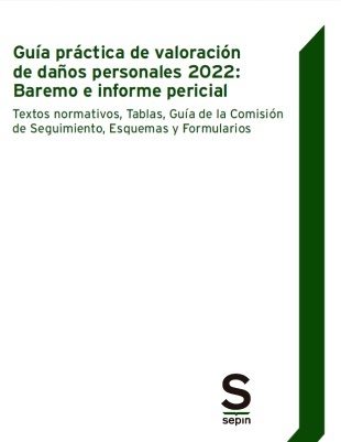 Guía práctica de valoración de daños personales 2022: baremo e informe pericial "Textos normativos, tablas, guía de la comisión de seguimiento, esquemas y formularios"