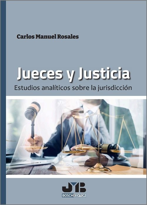Jueces y Justicia. Estudios analíticos sobre la jurisdicción.