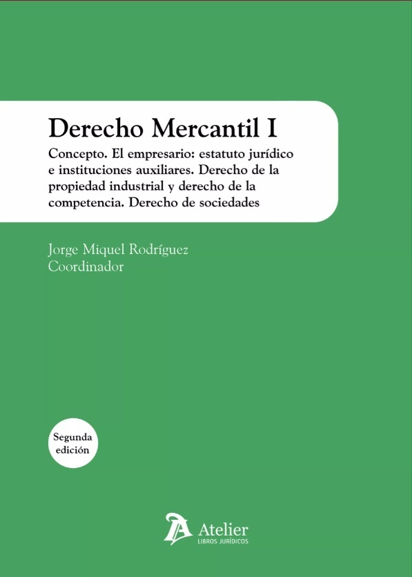 Derecho mercantil I. Concepto. El empresario: "estatuto jurídico e instituciones auxiliares. Derecho de la propiedad industrial y derecho de la competencia. Derecho de sociedades"