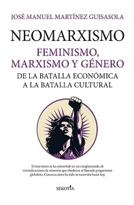 Neomarxismo "Feminismo, marxismo y género. De la batalla económica a la batalla cultural"