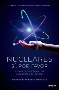 Nucleares: sí, por favor. Por qué la energía nuclear es la energía del futuro
