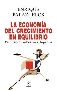 La economía del crecimiento en equilibrio. Fabulando sobre una leyenda