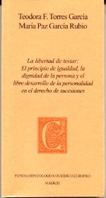 Libertad de testar, La "El principio de igualdad, la dignidad de la persona y el libre desarrollo de la personalidad en el derecho de sucesiones"