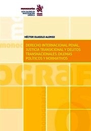 Derecho internacional penal, justicia transicional y delitos transnaionales: dilemas políticos y normativos