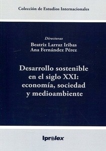 Desarrollo sostenible en el siglo XXI: Economia, sociedad y medioambiental