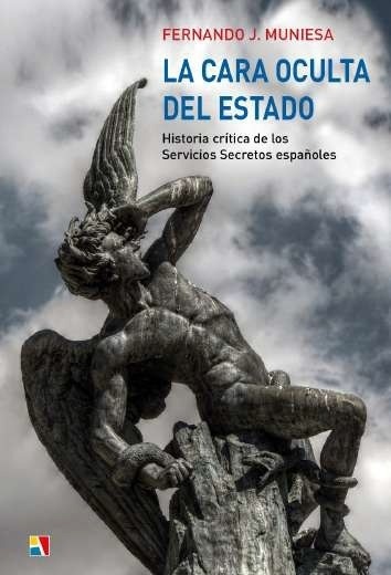 Cara oculta del Estado, La. Historia crítica de los servicios secretos españoles