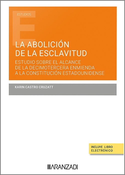 La Abolición de la Esclavitud. Estudio sobre el Alcance de la Decimotercera Enmienda a la Constitución Estadouni